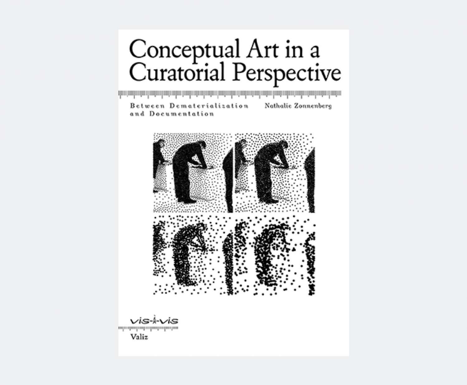 Conceptual Art in a Curatorial Perspective. Between Dematerialization and Documentation. Image 1
